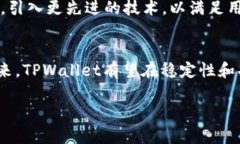 “TPWallet”是一个数字资产钱包的名称，具体含义