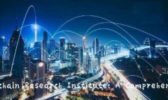 Binance Blockchain Research Institute: A Comprehensive Overv
